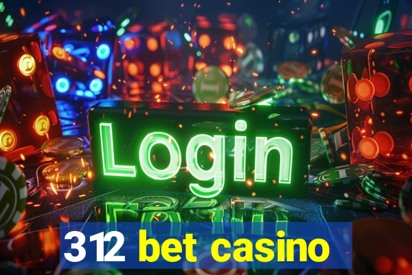 312 bet casino